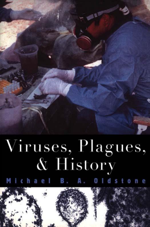 Viruses, Plagues, and History by Michael B. A. Oldstone