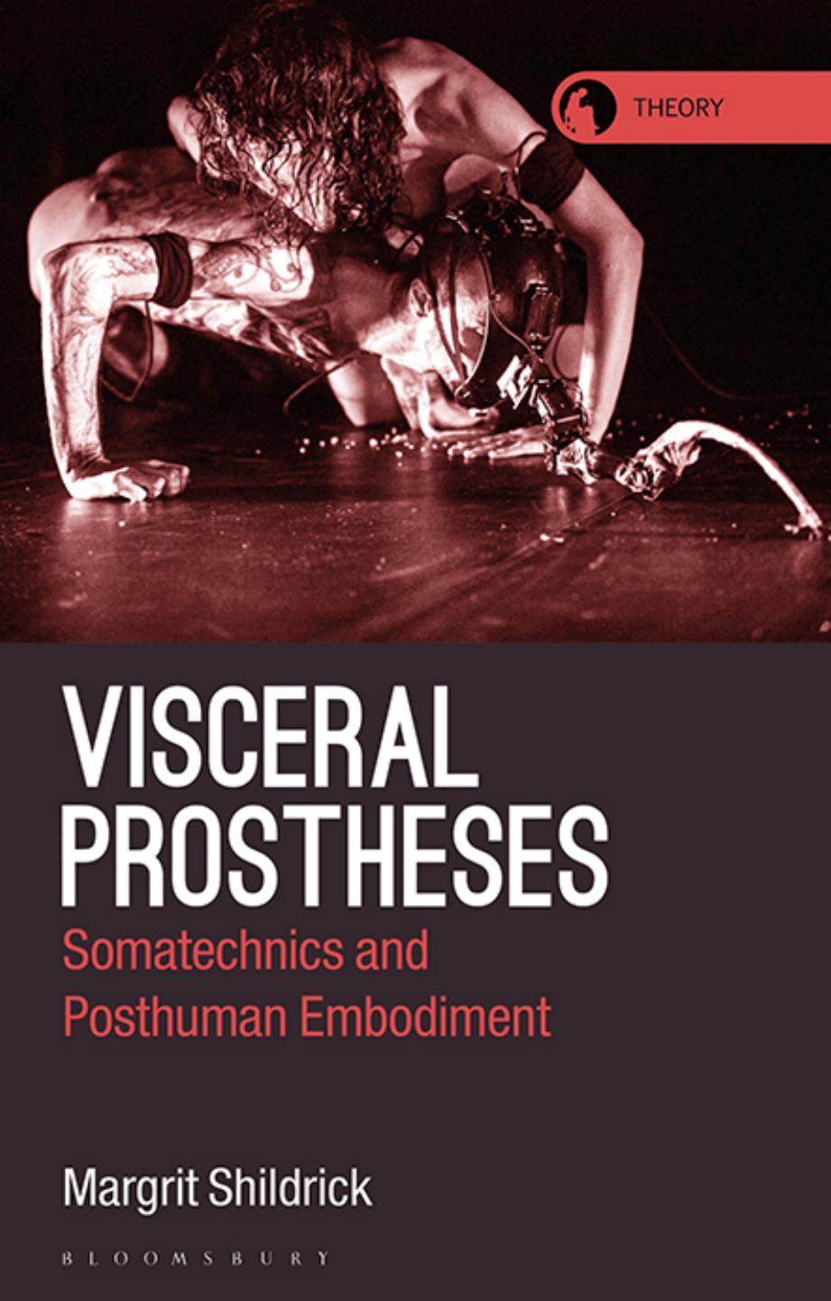 Visceral Prostheses: Somatechnics and Posthuman Embodiment by Margrit Shildrick