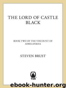 Viscount of Adrilankha 02 - The Lord of Castle Black - Khavren Romances 03 by Steven Brust