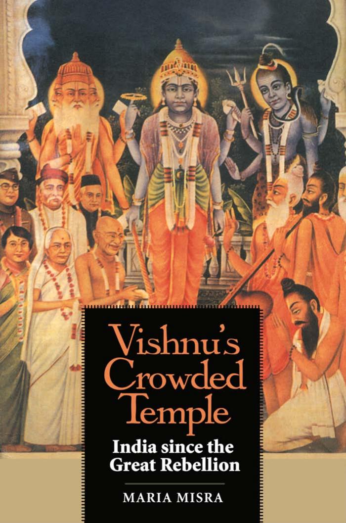 Vishnu's Crowded Temple: India since the Great Rebellion by Maria Misra