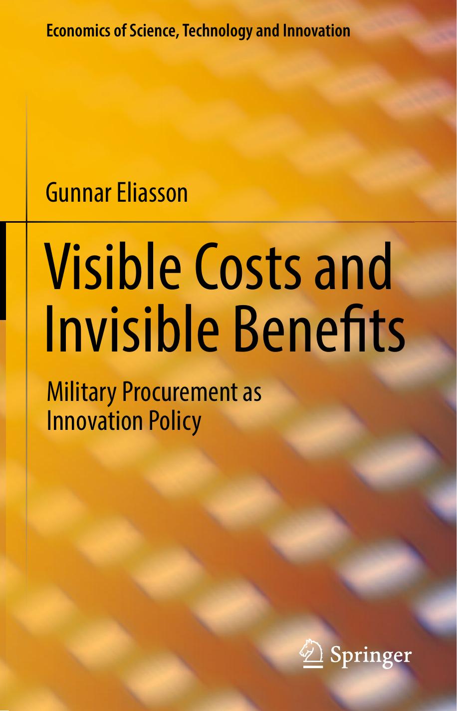 Visible Costs and Invisible Benefits: Military Procurement as Innovation Policy by Gunnar Eliasson (auth.)