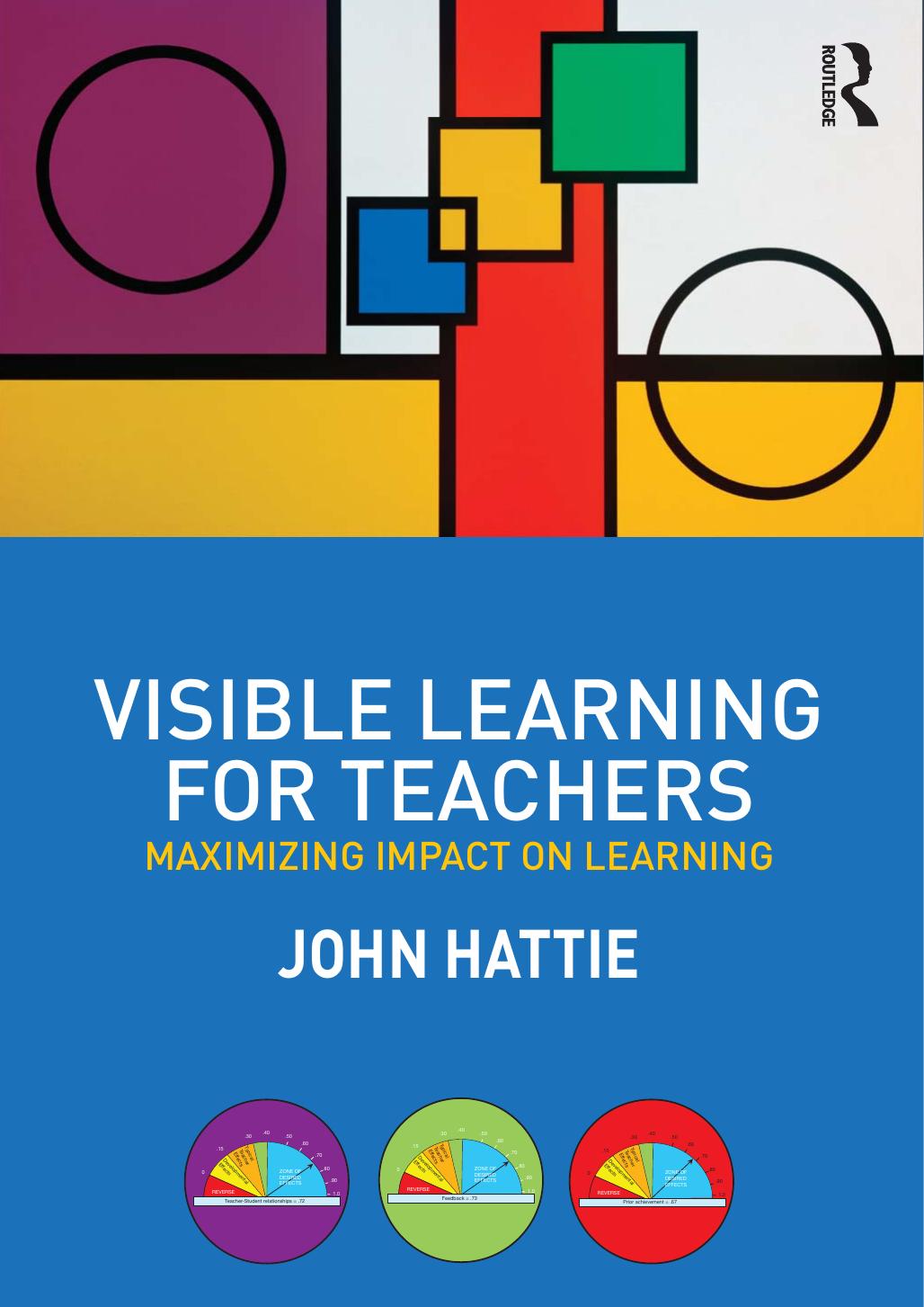 Visible Learning for Teachers: Maximizing Impact on Learning by John Hattie