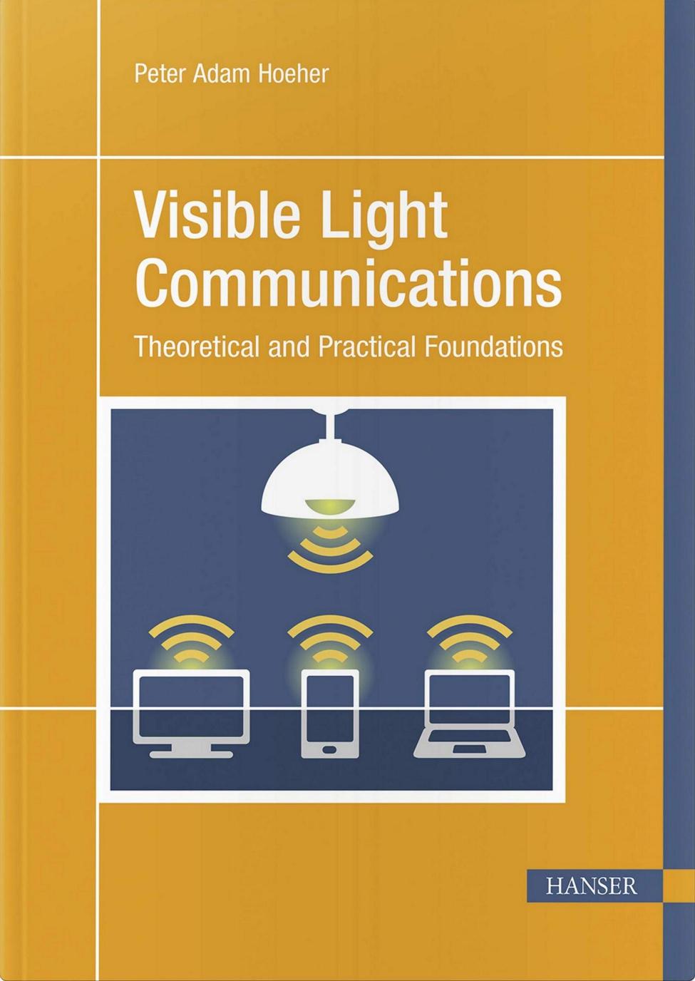 Visible Light Communications: Theoretical and Practical Foundations by Peter Adam Hoeher