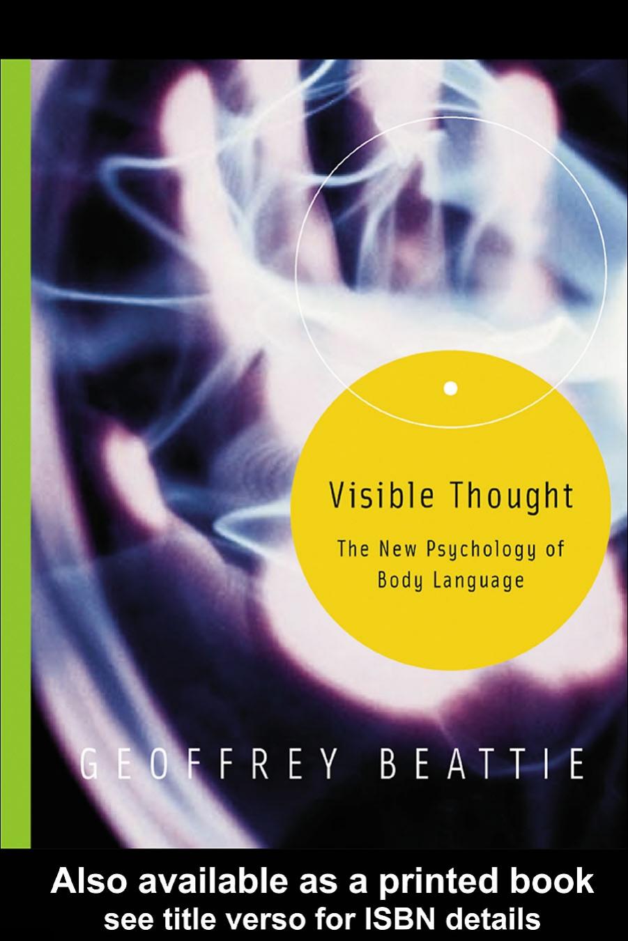 Visible Thought - The New Psychology of Body Language by Geoffrey Beattie