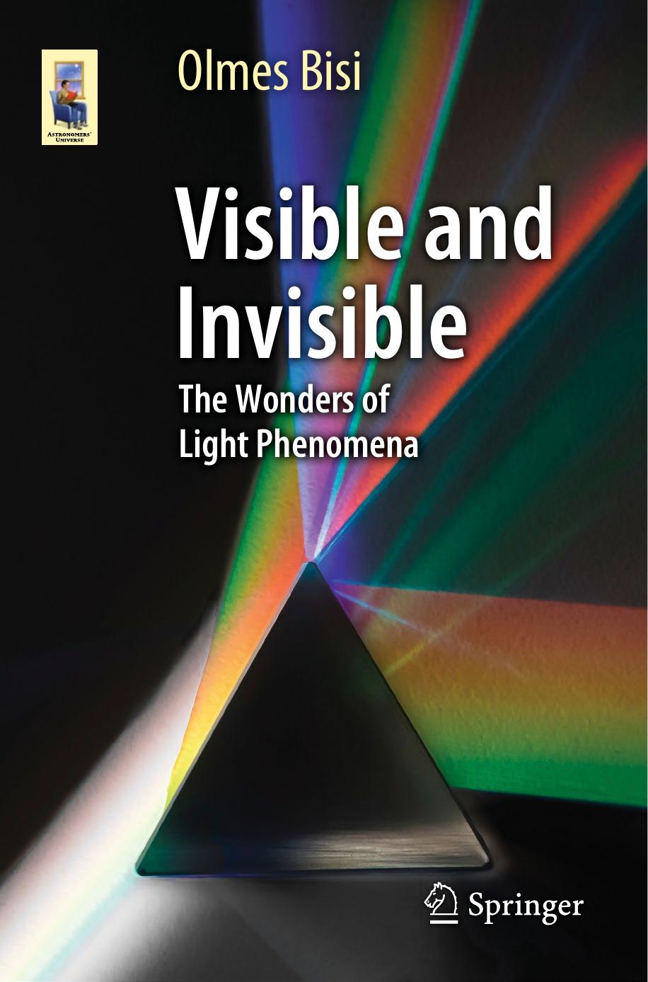 Visible and Invisible: The Wonders of Light Phenomena by Olmes Bisi (auth.)