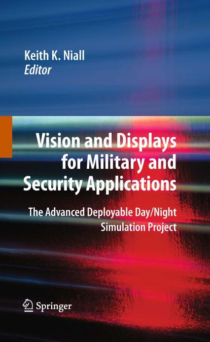 Vision and Displays for Military and Security Applications: The Advanced Deployable Day/Night Simulation Project by Mary K. Kaiser (auth.) Keith K. Niall (eds.)