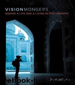 VisionMongers: Making a Life and a Living in Photography (Voices That Matter) by duChemin David