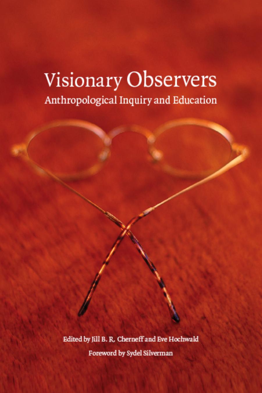 Visionary Observers: Anthropological Inquiry and Education (Critical Studies in the History of Anthropology) by Jill B. R. Cherneff Eve Hochwald Sydel Silverman