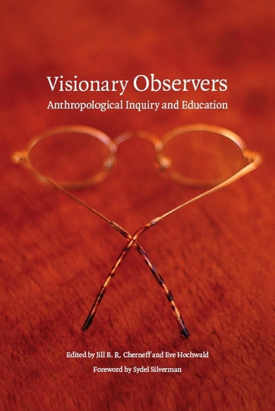 Visionary Observers: Anthropological Inquiry and Education (Critical Studies in the History of Anthropology) by Sydel Silverman Jill B. R. Cherneff Eve Hochwald
