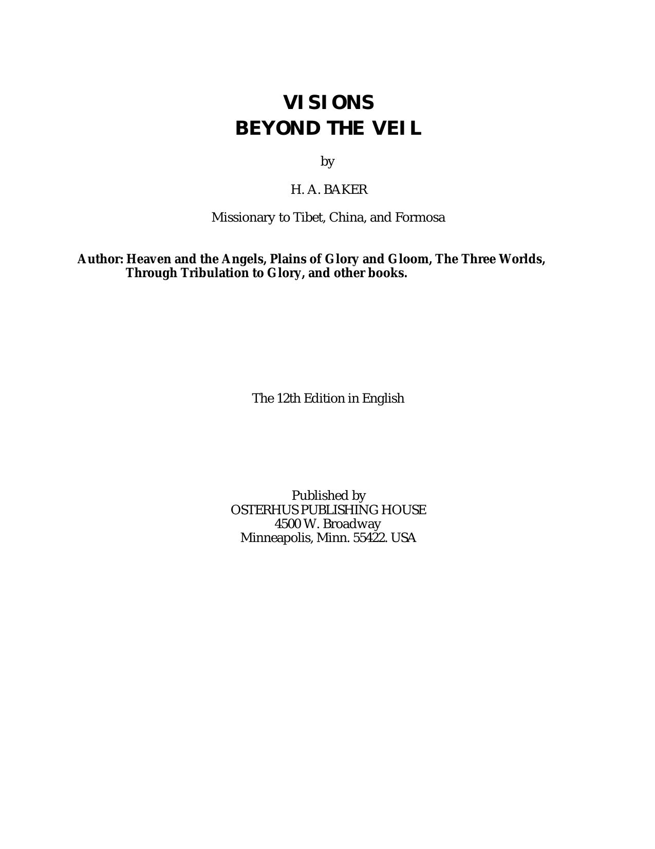 Visions Beyond the Veil: Visions of Heaven, Angels, Satan, Hell and the End of the Age by H. A. Baker