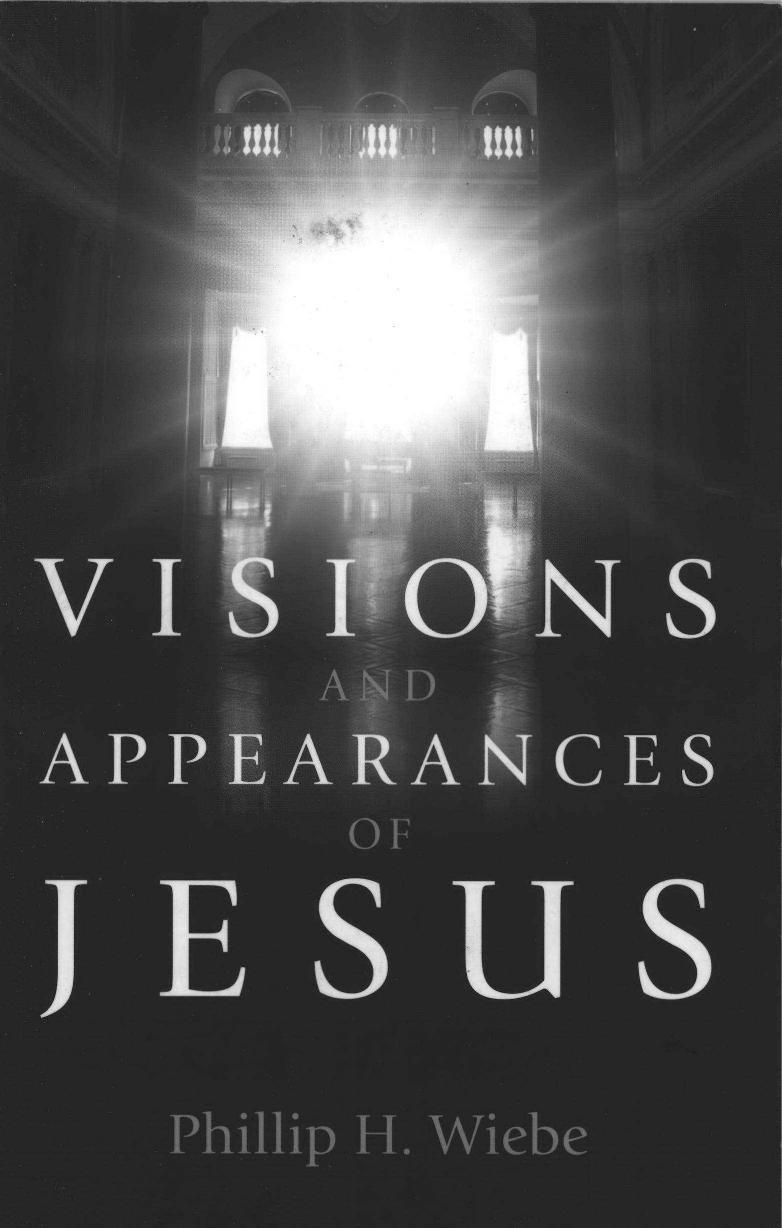 Visions and Appearances of Jesus by Phillip H. Wiebe