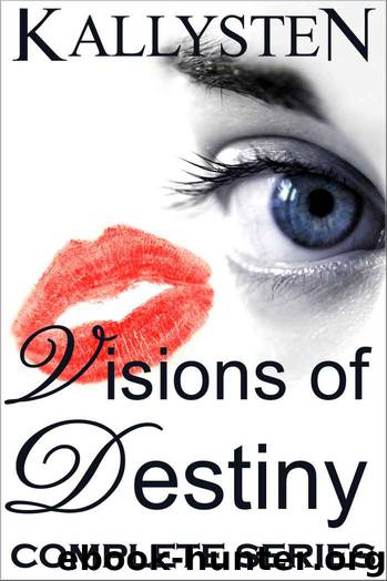 Visions of Destiny (Complete Series) by Kallysten