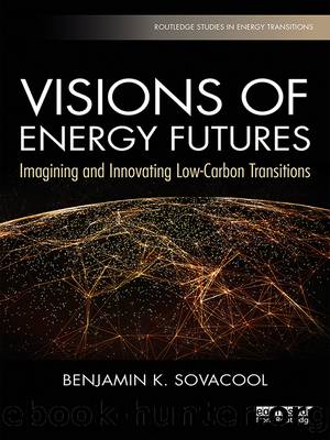 Visions of Energy Futures: Imagining and Innovating Low-Carbon Transitions by Benjamin K Sovacool