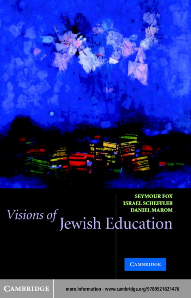 Visions of Jewish Education by Seymour Fox Israel Scheffler Daniel Marom
