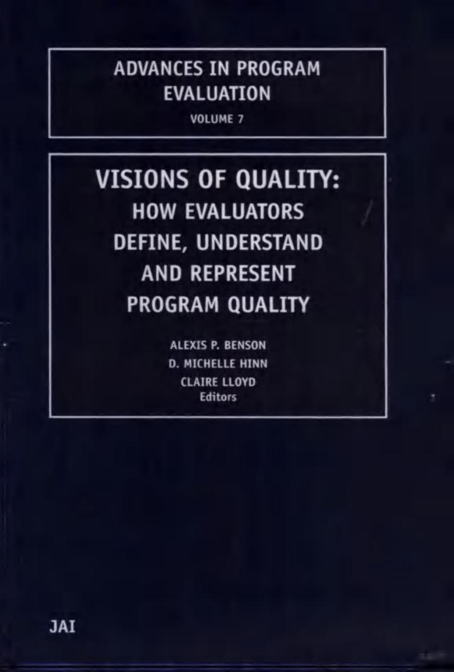 Visions of Quality: How Evaluators Define, Understand, and Represent Program Quality (Advances in Program Evaluation, Volume 7) by Alexis P. Benson D. Michelle Hinn Claire Lloyd