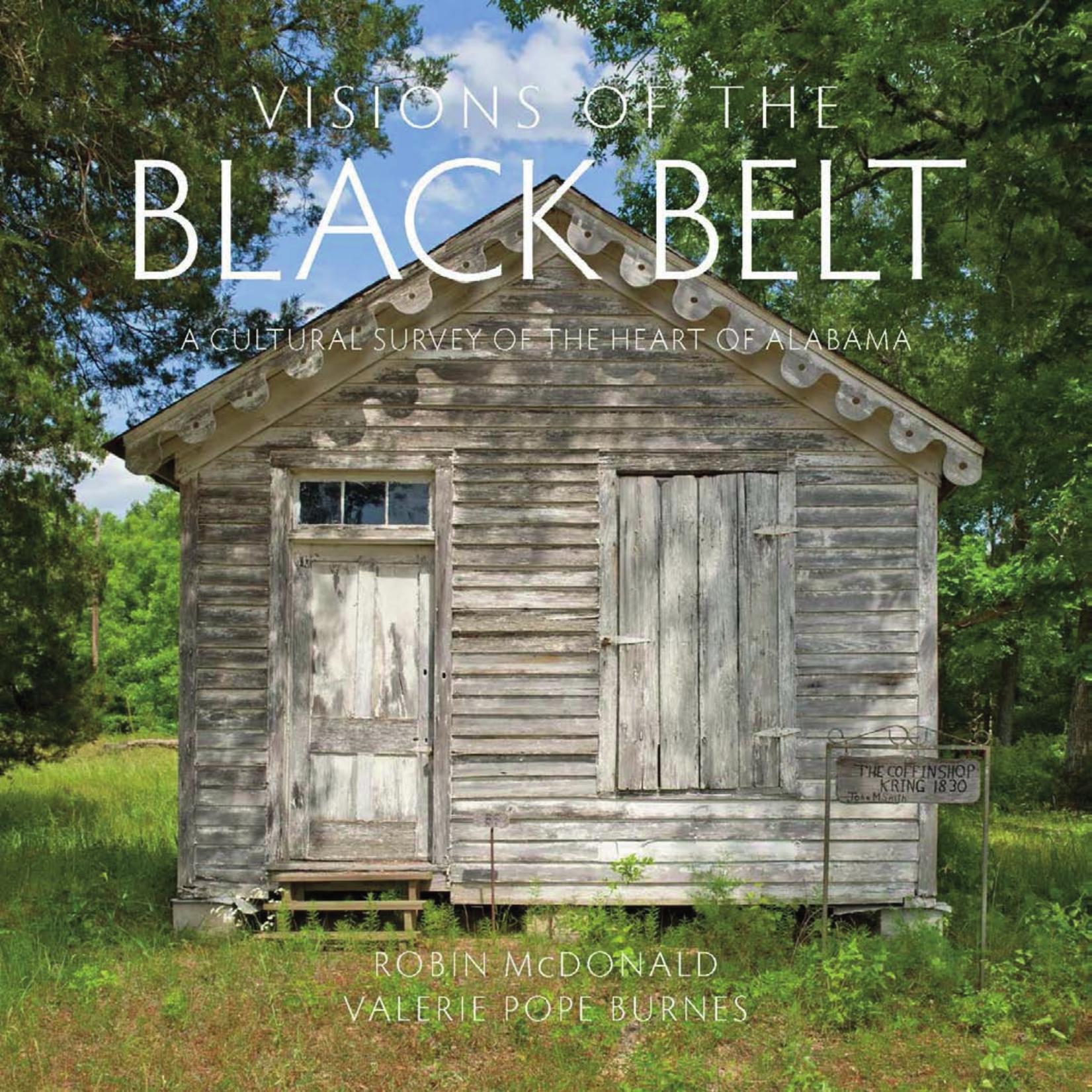 Visions of the Black Belt: A Cultural Survey of the Heart of Alabama by Robin McDonald; Valerie Pope Burnes