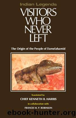 Visitors Who Never Left : The Origin of the People of Damelahamid by Kenneth B. Harris; Frances M. Robinson