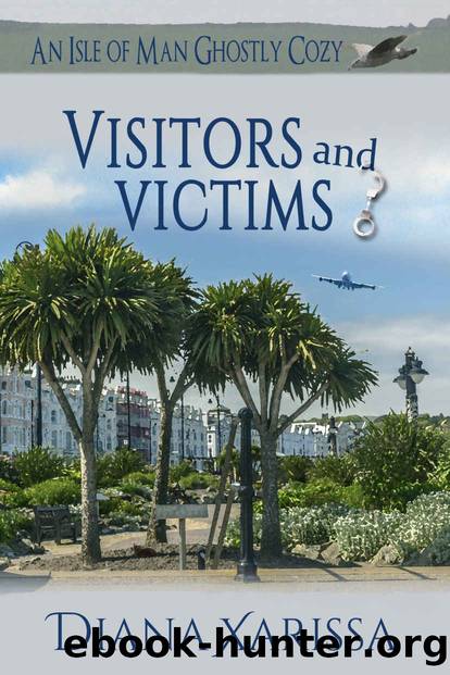 Visitors and Victims: An Isle of Man Ghostly Cozy by Xarissa Diana