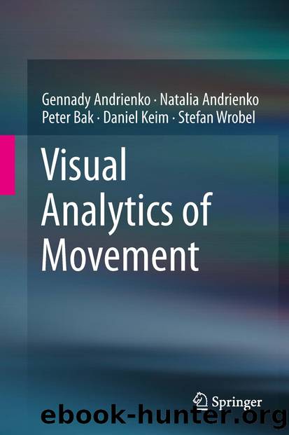 Visual Analytics of Movement by Gennady Andrienko Natalia Andrienko Peter Bak Daniel Keim & Stefan Wrobel