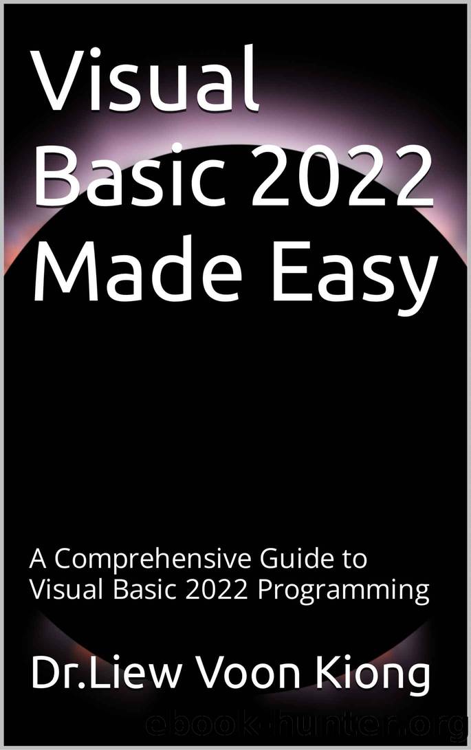 Visual Basic 2022 Made Easy: A Comprehensive Guide to Visual Basic 2022 Programming by Dr.Liew Voon Kiong