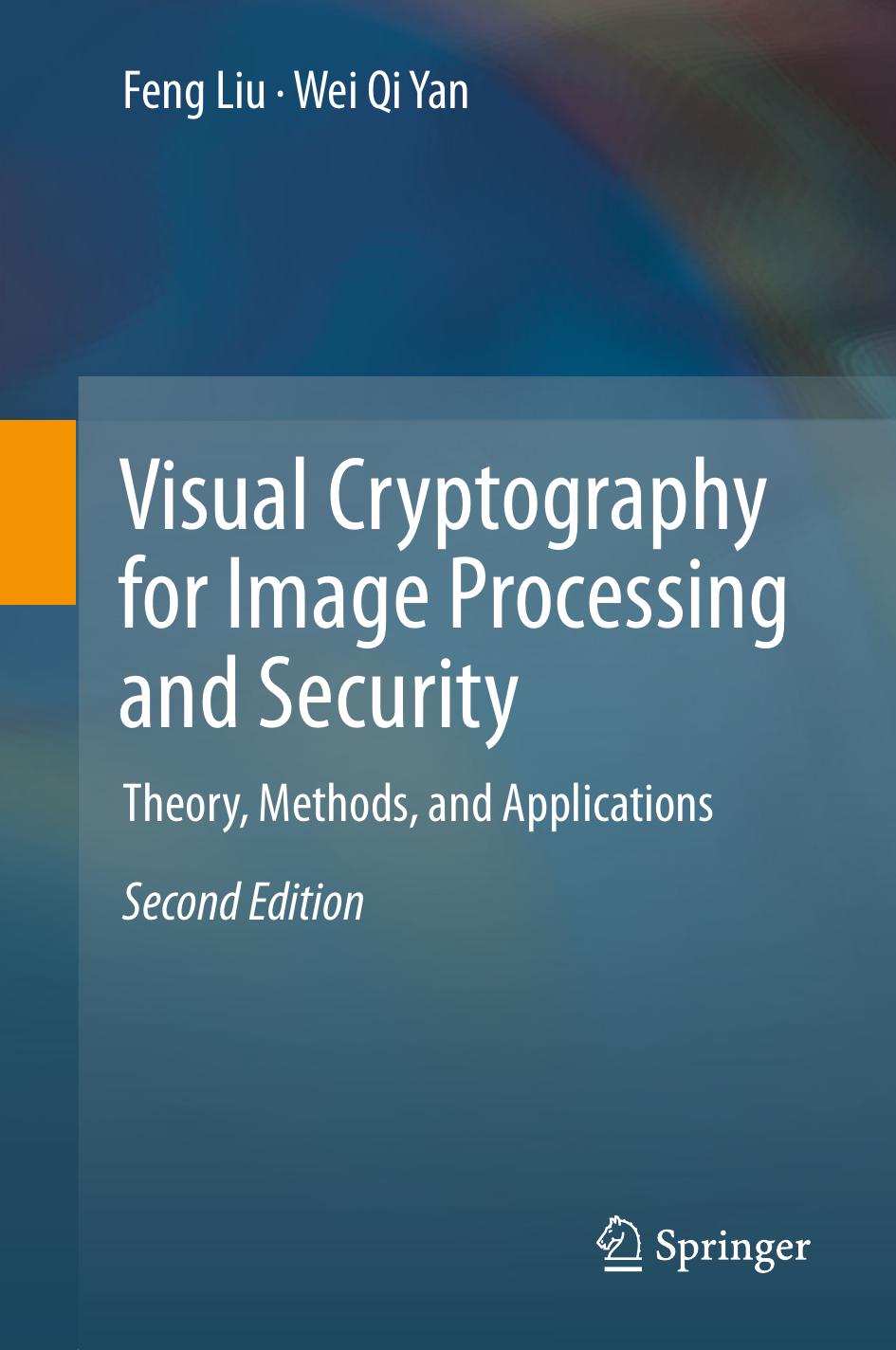 Visual Cryptography for Image Processing and Security: Theory, Methods, and Applications by Feng Liu; Wei Qi Yan