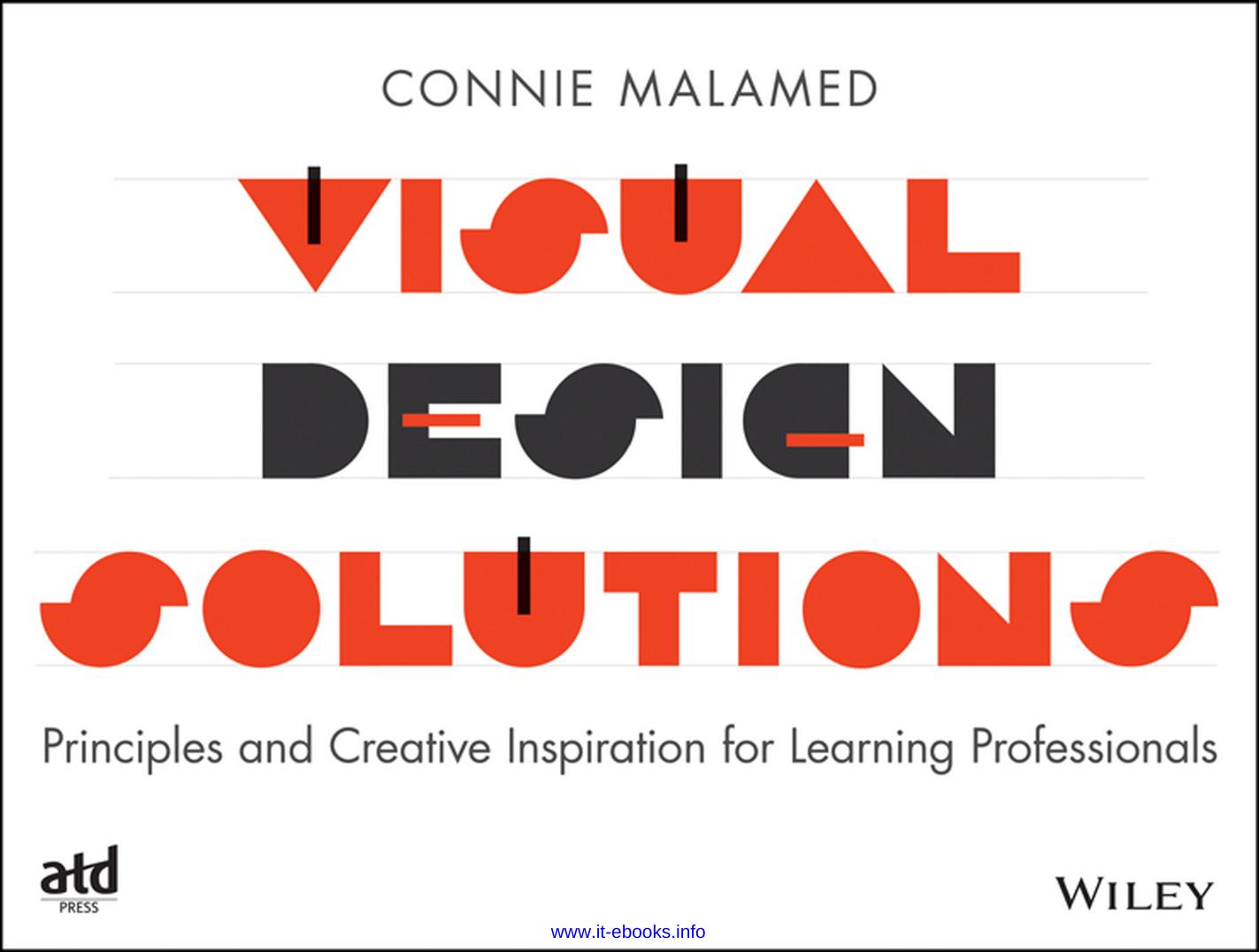 Visual Design Solutions: Principles and Creative Inspiration for Learning Professionals by Connie Malamed