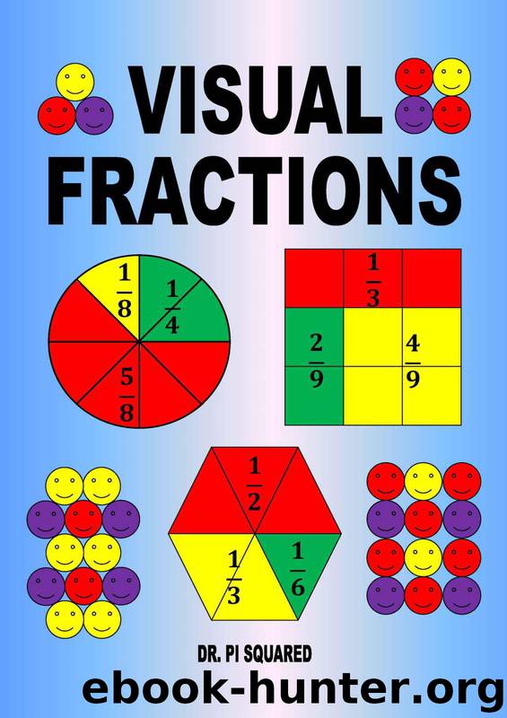 Visual Fractions: A Beginning Fractions Book (2014 Digital Edition) by Squared Dr. Pi