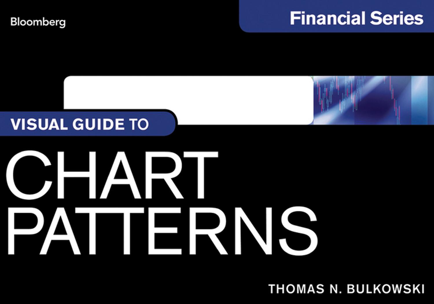 Visual Guide to Chart Patterns by Thomas N. Bulkowski
