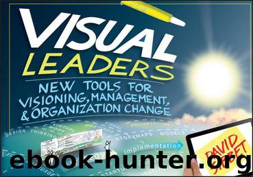 Visual Leaders: New Tools for Visioning, Management, and Organization Change by David Sibbet