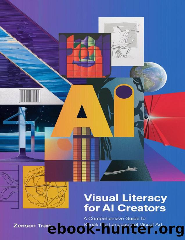 Visual Literacy for AI Creators: A Comprehensive Guide to Speak the Language of Visual Art by Tran Zenson