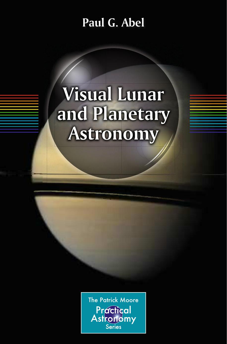 Visual Lunar and Planetary Astronomy by Paul G. Abel