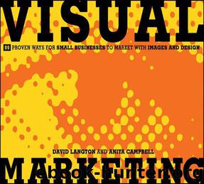 Visual Marketing: 99 Proven Ways for Small Businesses to Market with Images and Design by Langton David & Campbell Anita