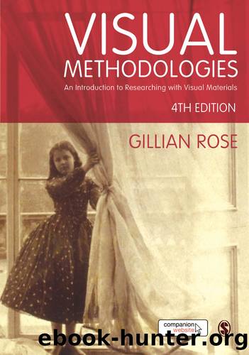 Visual Methodologies : An Introduction to Researching With Visual Materials (9781473967922) by Rose Gillian