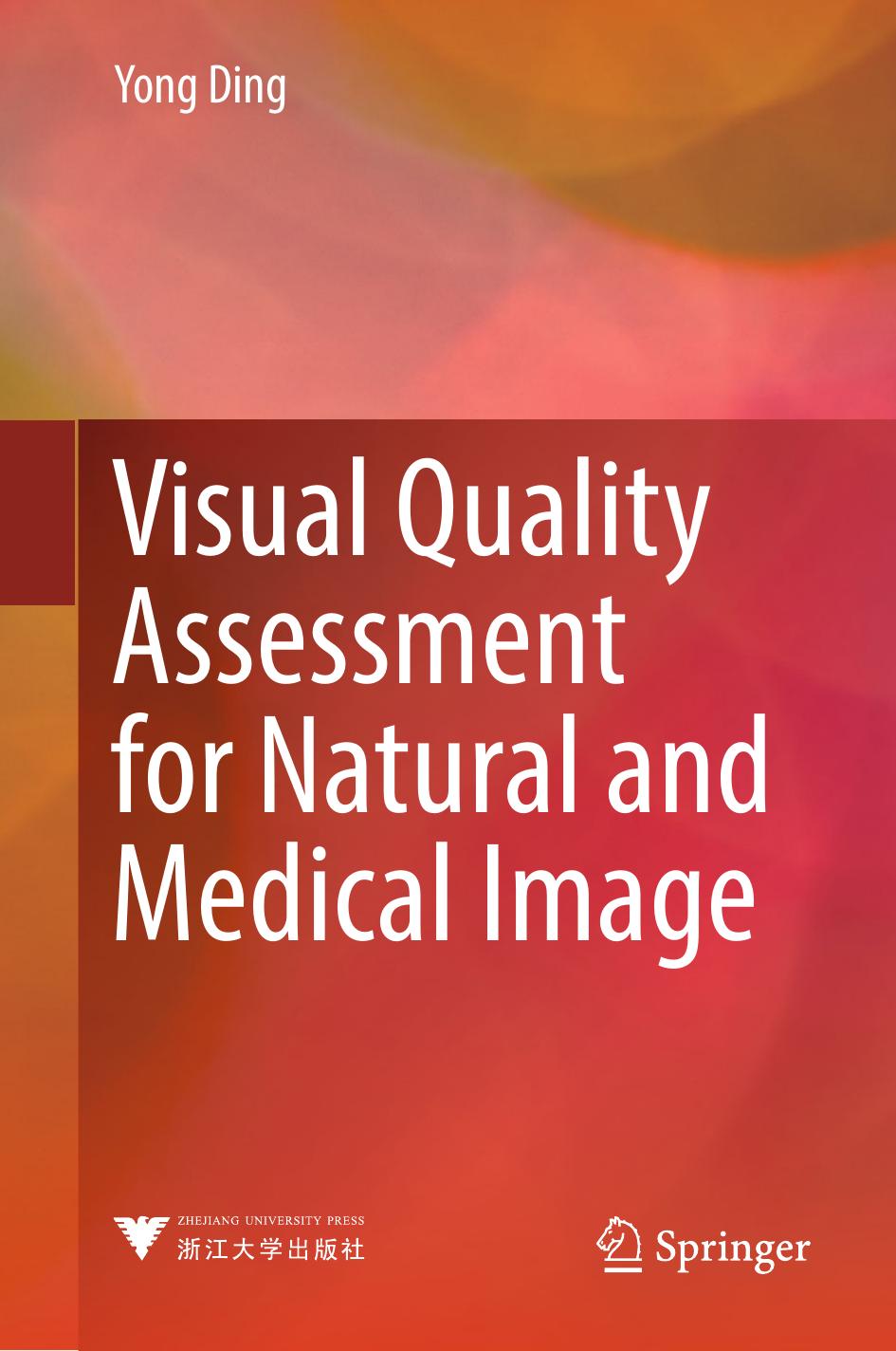 Visual Quality Assessment for Natural and Medical Image by Yong Ding