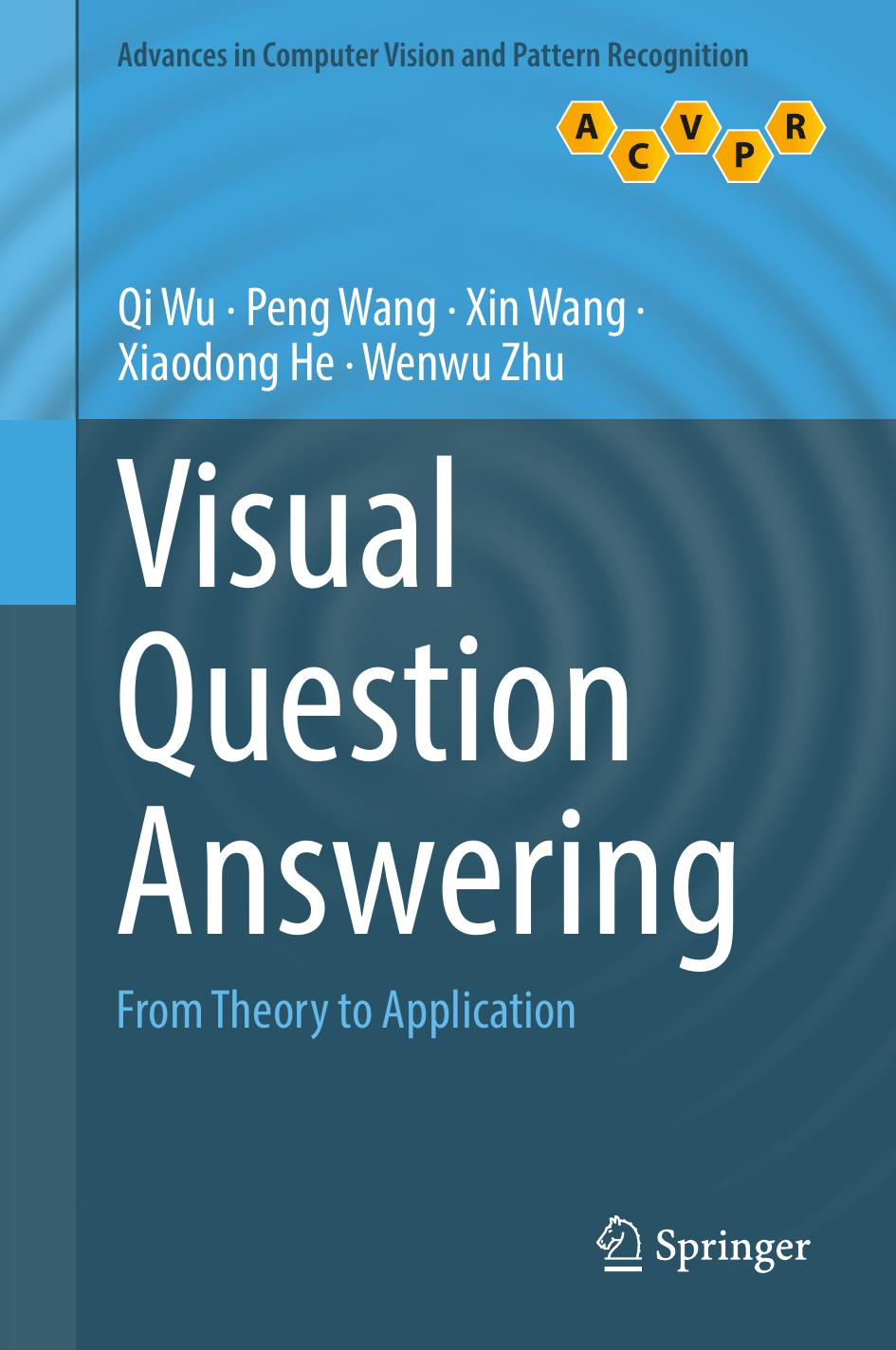Visual Question Answering: From Theory to Application by Qi Wu Peng Wang Xin Wang Xiaodong He Wenwu Zhu