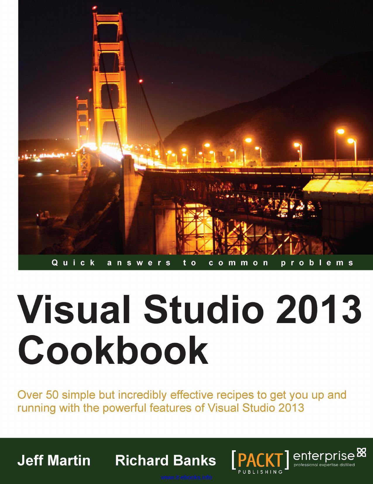 Visual Studio 2013 Cookbook: Over 50 simple but incredibly effective recipes to get you up and running with the powerful features of Visual Studio 2013 by Jeff Martin
