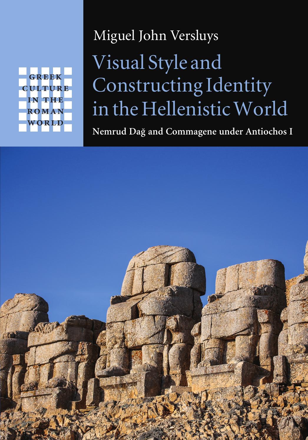 Visual Style and Constructing Identity in the Hellenistic World by Miguel John Versluys