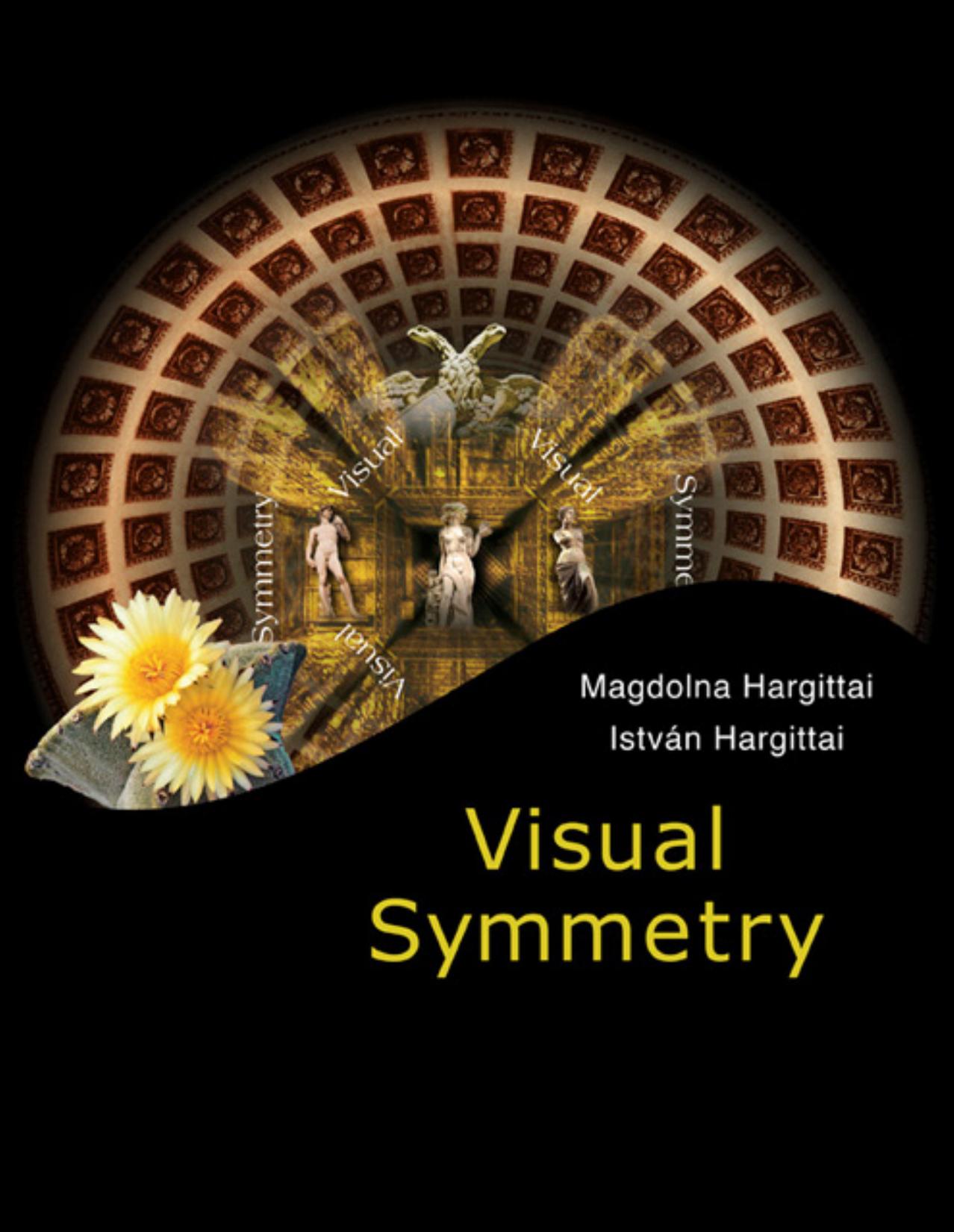 Visual Symmetry (219 Pages) by Magdolna Hargittai & Istvan Hargittai