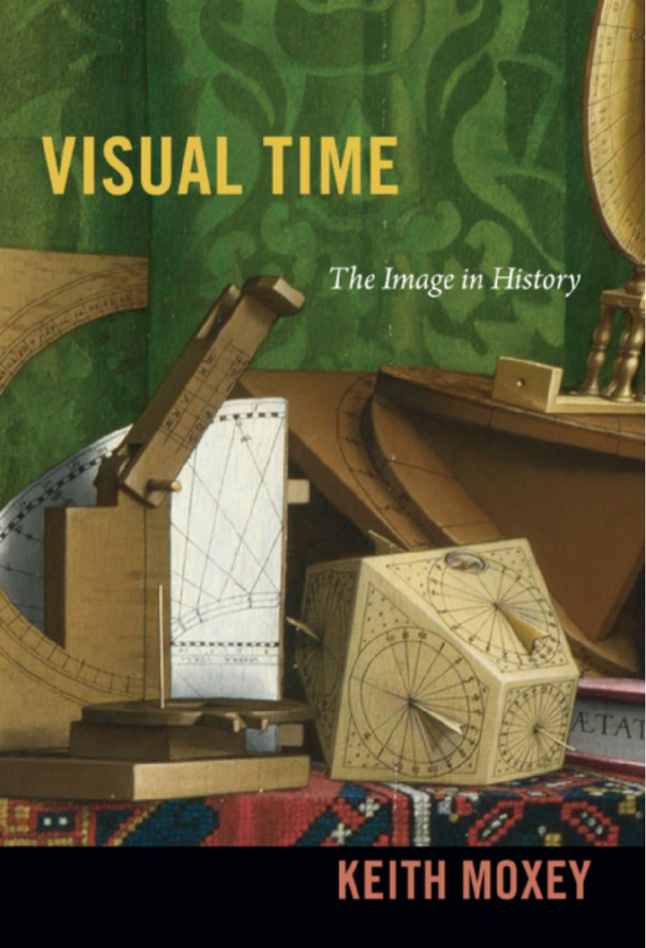 Visual Time: The Image in History by Keith Moxey