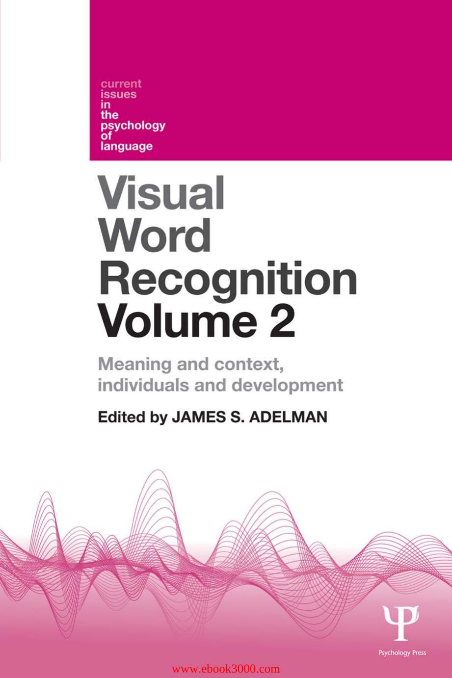 Visual Word Recognition Volume 2: Meaning and Context, Individuals and Developmen by Unknow