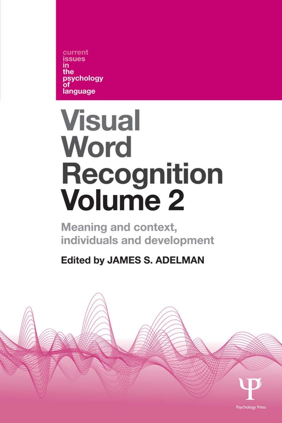 Visual Word Recognition, Volume 2: Meaning and Context, Individuals and Development by James S. Adelman (ed.)