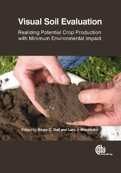Visual soil evaluation : realising potential crop production with minimum environmental impact by Ball Bruce C.; Munkholm Lars J