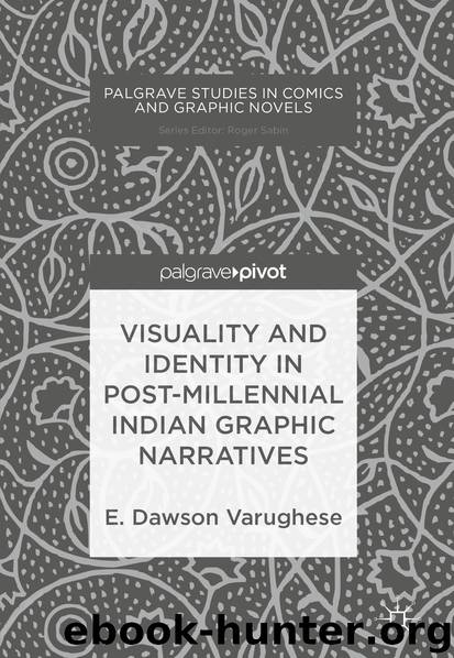Visuality and Identity in Post-millennial Indian Graphic Narratives by E. Dawson Varughese