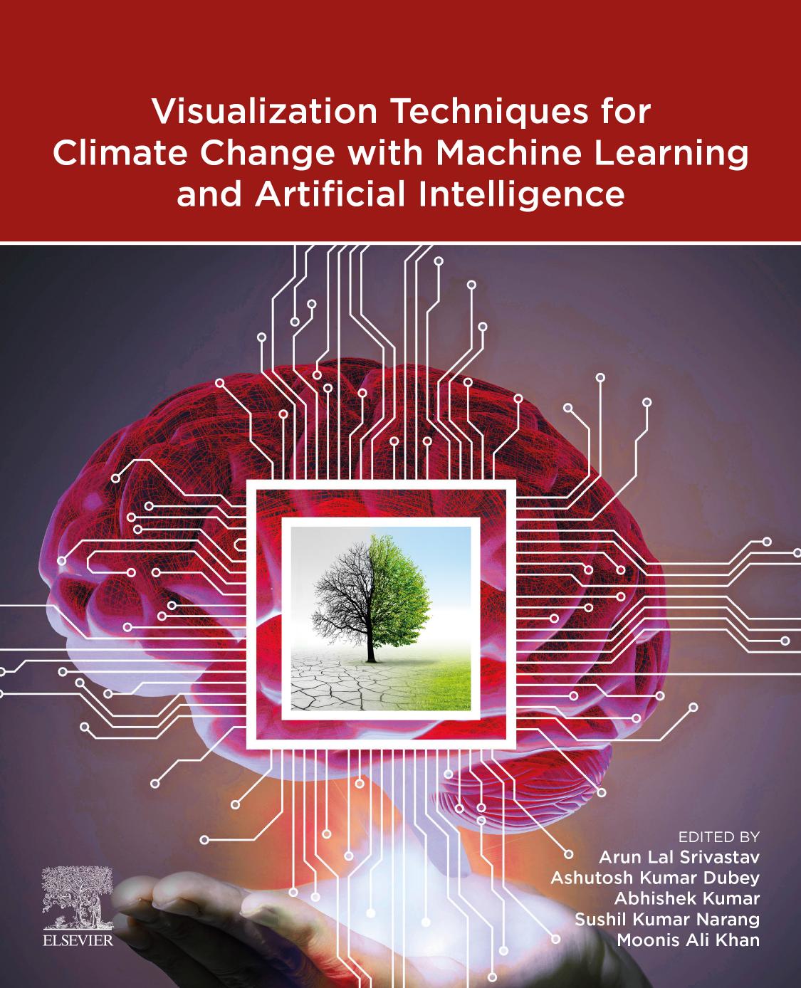 Visualization Techniques for Climate Change with Machine Learning and Artificial Intelligence by Arun Lal Srivastav Ashutosh Kumar Dubey Abhishek Kumar Sushil Kumar Narang Moonis Ali Khan