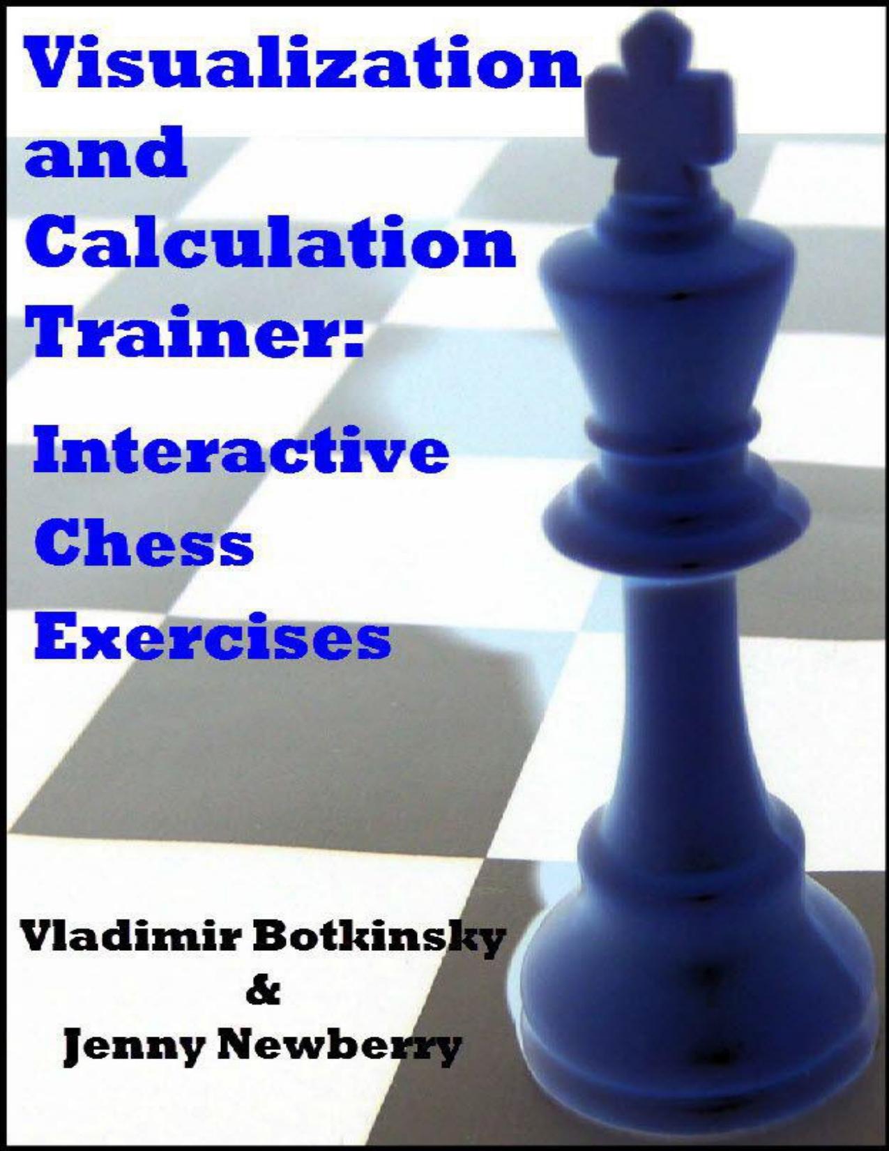 Visualization and Calculation Trainer: Interactive Chess Exercises by Botkinsky Vladimir & Newberry Jenny