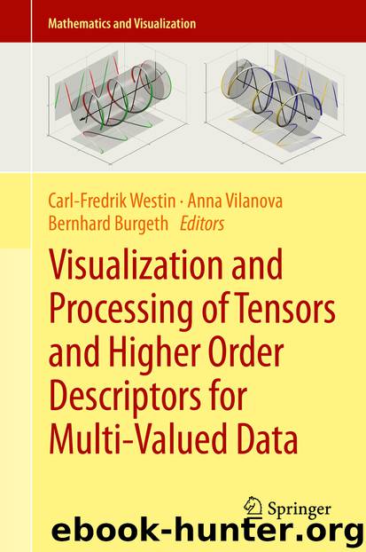 Visualization and Processing of Tensors and Higher Order Descriptors for Multi-Valued Data by Carl-Fredrik Westin Anna Vilanova & Bernhard Burgeth