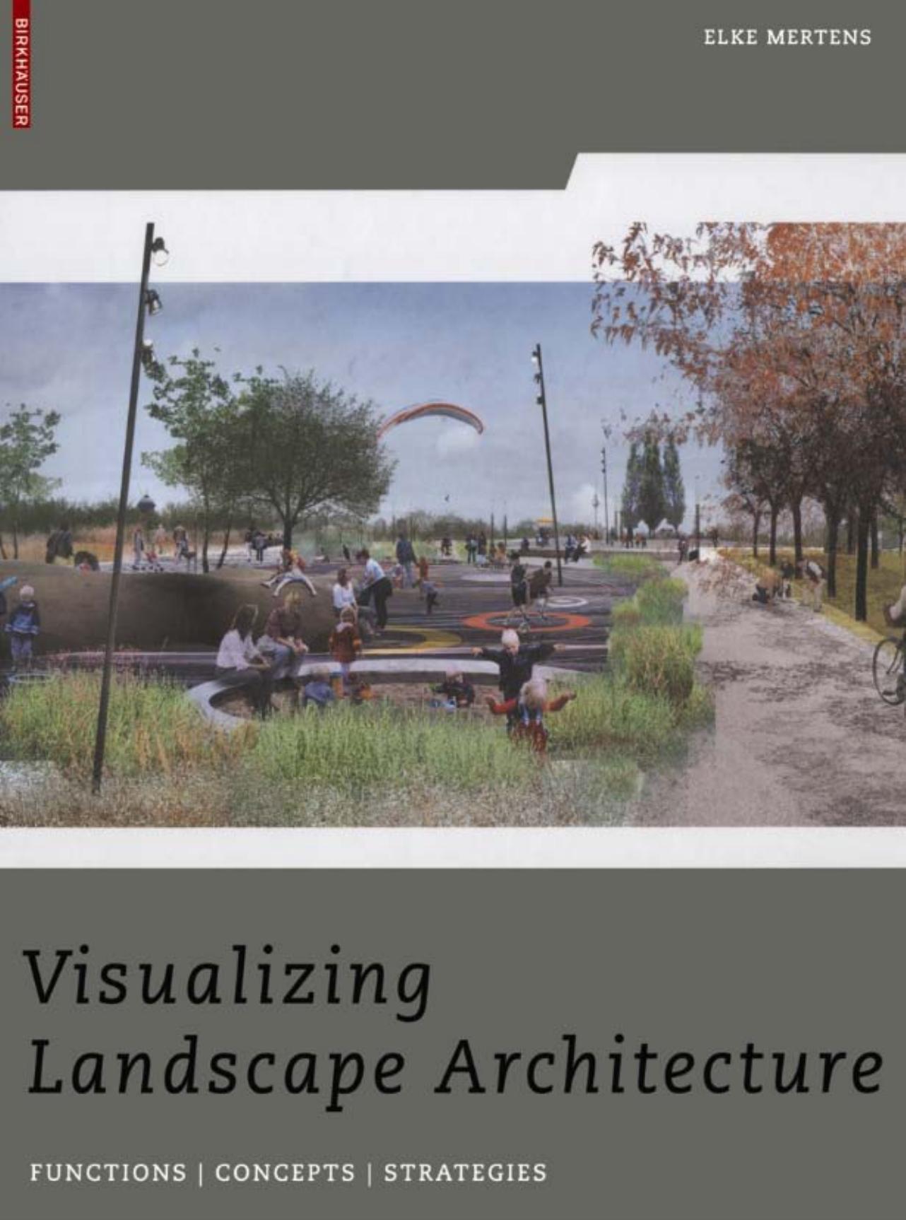 Visualizing Landscape Architecture: Functions, Concepts, Strategies by Unknow