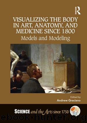 Visualizing the Body in Art, Anatomy, and Medicine Since 1800 by Andrew Graciano;