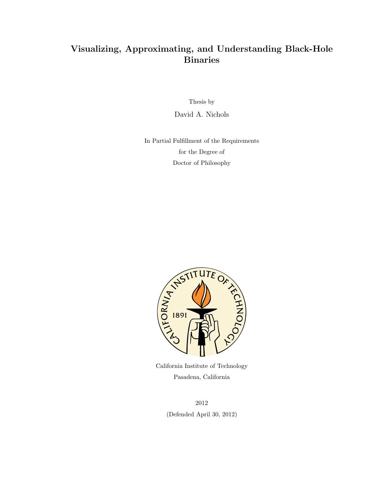 Visualizing, Approximating, and Understanding Black-Hole Binaries [PhD Thesis] by David A. Nichols