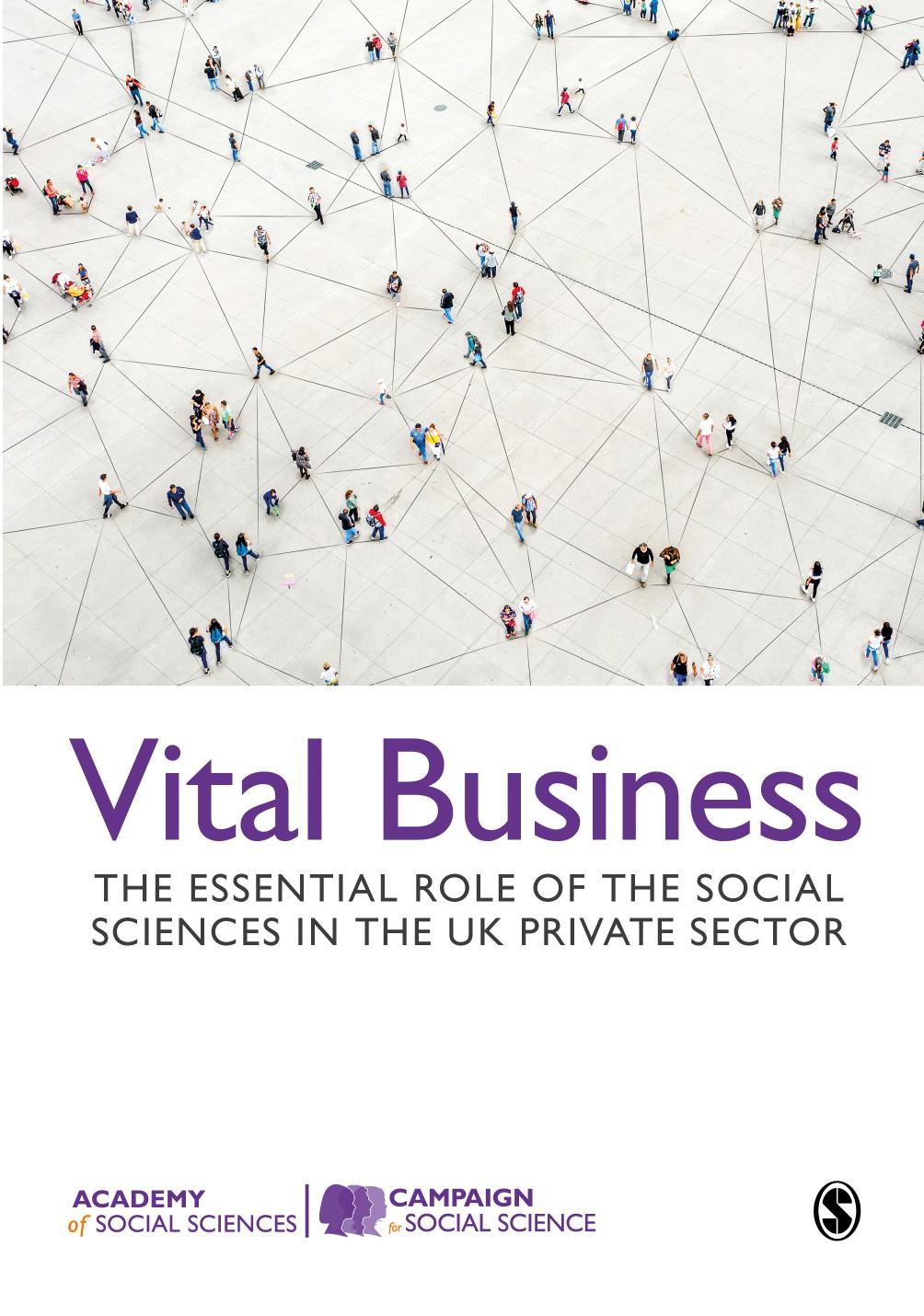 Vital Business: The Essential Role of the Social Sciences in the UK Private Sector by Campaign for Social Science
